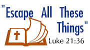 Escape All These Things (Luke 21:36)